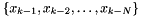 $ \left\{x_{k-1}, x_{k-2}, \dots, x_{k-N} \right\} $