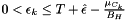 $ 0 < \epsilon_k \leq T+\hat{\epsilon}-\frac{\mu_{C_k}}{B_H} $