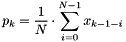 \[ p_k = \frac{1}{N} \cdot \sum_{i=0}^{N-1} x_{k-1-i} \]