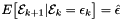 $ E \big[ \mathcal{E}_{k+1} | \mathcal{E}_k = \epsilon_k \big] =\hat{\epsilon}$